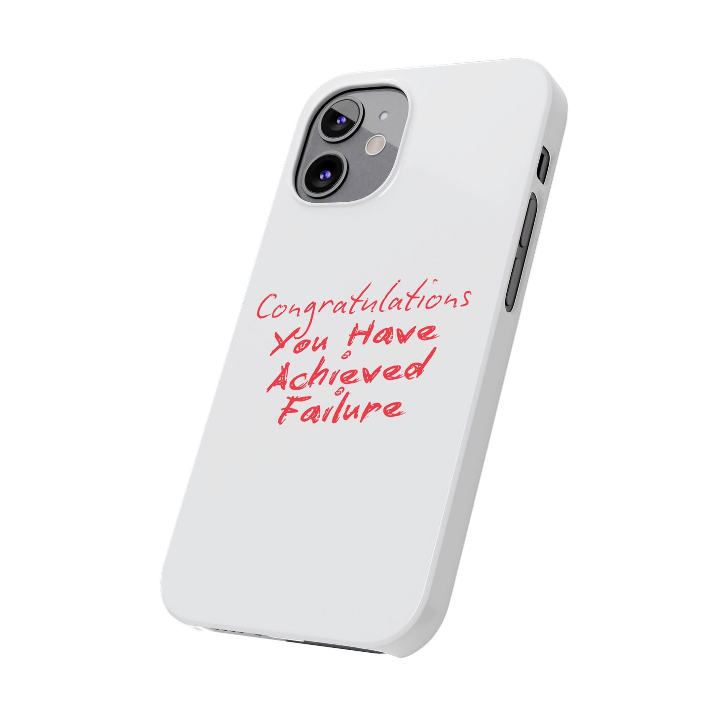 You Have Achieved Failure Phone Case