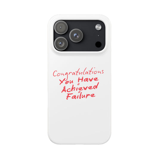 You Have Achieved Failure Phone Case