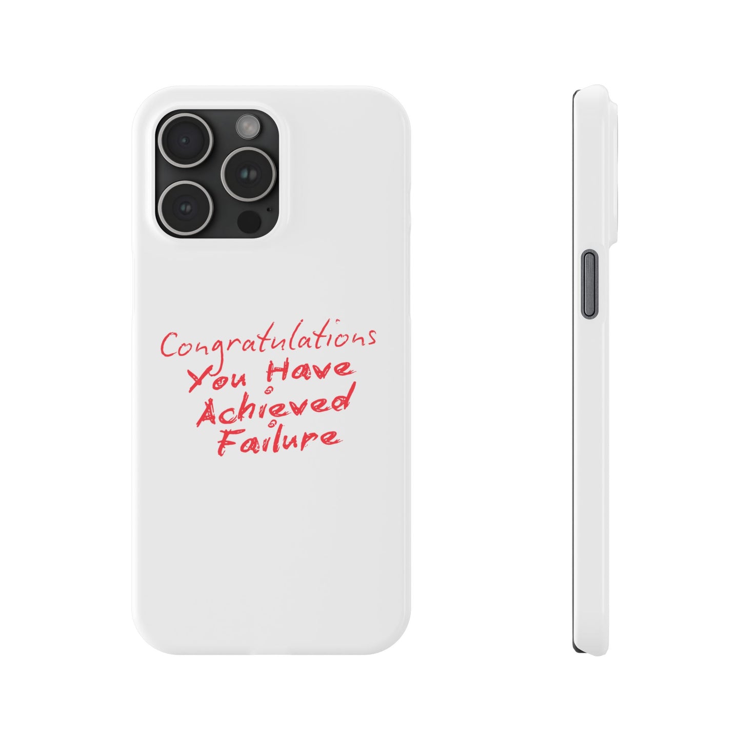 You Have Achieved Failure Phone Case